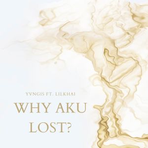 Yvngi$的專輯Why Aku Lost?