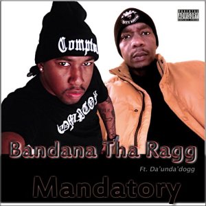 收聽Bandana Tha Ragg的Mandatory (feat. Da'unda'dogg) (Explicit)歌詞歌曲
