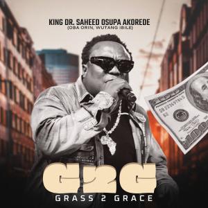 收聽King Dr. Saheed Osupa的Grass2Grace歌詞歌曲