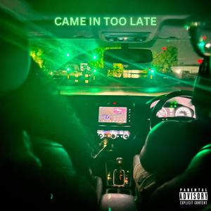 IKA的专辑Came in too late (feat. Abuti x prime) (Explicit)