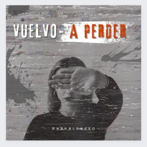 收聽Babyblessed的Vuelvo a perder歌詞歌曲