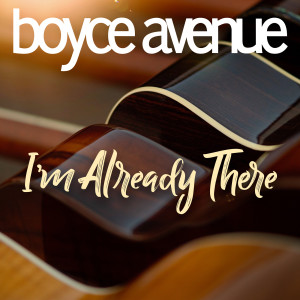 Album I'm Already There from Boyce Avenue