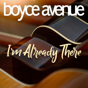 Boyce Avenue的專輯I'm Already There