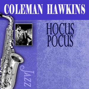 ดาวน์โหลดและฟังเพลง Hocus Pocus พร้อมเนื้อเพลงจาก Coleman Hawkins
