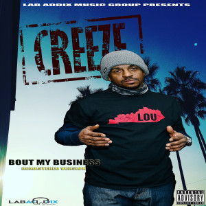 Creeze的專輯Bout My Business (2024 Remastered Version) [Explicit]
