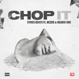 收聽Sykes Beats的Chop It (Explicit)歌詞歌曲