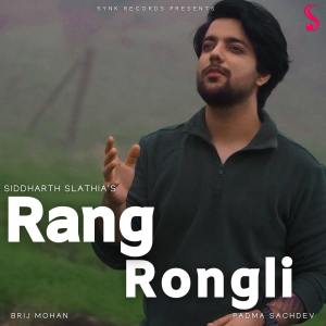 Dengarkan lagu Rang Rongli nyanyian Siddharth Slathia dengan lirik