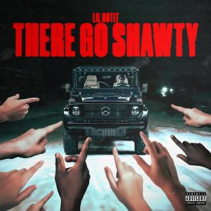Lil Gotit的专辑There Go Shawty (Explicit)