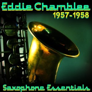 Eddie Chamblee的專輯Saxophone Essentials (1957-1958)