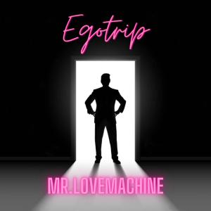 收聽Egotrip的Mr.Lovemachine歌詞歌曲