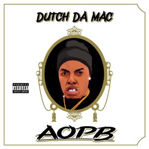 收聽Dutch Da Mac的A.O.P.B (Explicit)歌詞歌曲