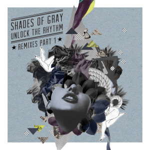 Album Unlock the Rhythm - Remixes, Pt. 1 from Shades of Gray