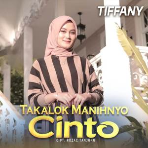 Dengarkan lagu Takalok Manihnyo Cinto nyanyian Tiffany dengan lirik