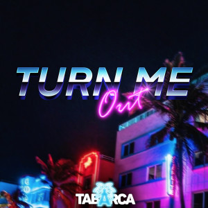 ดาวน์โหลดและฟังเพลง Turn Me Out พร้อมเนื้อเพลงจาก Tabarca