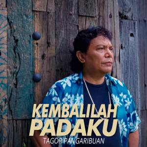 收聽Tagor Pangaribuan的Kembalilah Padaku歌詞歌曲