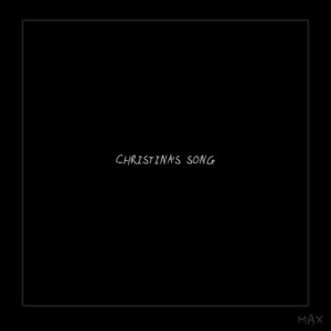 收聽Max的Christina's Song歌詞歌曲