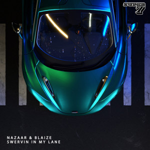 收聽Nazaar的Swervin In My Lane (Original Mix)歌詞歌曲