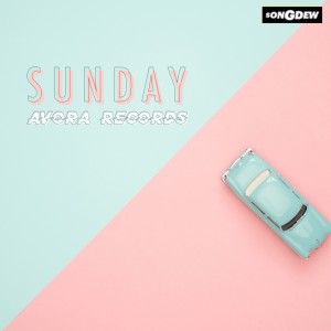 ดาวน์โหลดและฟังเพลง Sunday พร้อมเนื้อเพลงจาก AVORA RECORDS