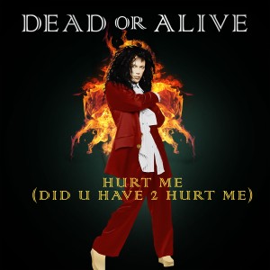 Album Hurt Me (Did U Have 2 Hurt Me) from Dead Or Alive