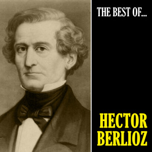 Hector Berlioz的專輯The Best of Berlioz (Remastered)