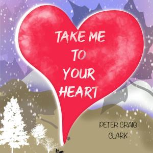 收聽Peter Craig Clark的Take me to your heart歌詞歌曲
