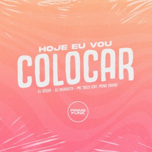 Album Hoje Eu Vou Colocar (Explicit) oleh Dj Dédda