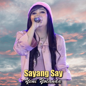 收听Yeni Yolanda的Sayang Say歌词歌曲