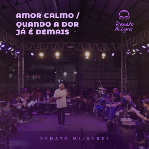 Listen to Amor Calmo / Quando A Dor Já É Demais (Ao Vivo) song with lyrics from Renato Milagres