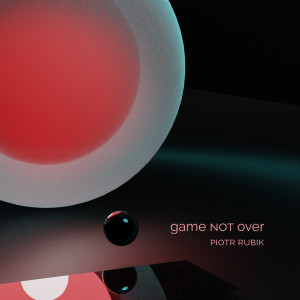 Listen to Game Not Over song with lyrics from Piotr Rubik