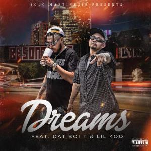 Solo Martinesjr的專輯Dreams (feat. Lil Koo & Dat Boi T) (Explicit)
