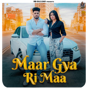 收聽Rb Gujjar的Maar Gya Ri Maa (Explicit)歌詞歌曲