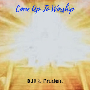 Listen to Come up to Worship song with lyrics from djB