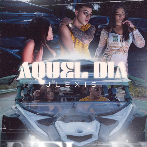 收听Jlexis的Aquel Día歌词歌曲