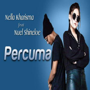 收聽Nella Kharisma的Percuma歌詞歌曲