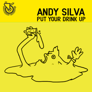 收聽Andy Silva的Put Your Drink Up歌詞歌曲