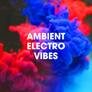 Electro House DJ的專輯Ambient Electro Vibes