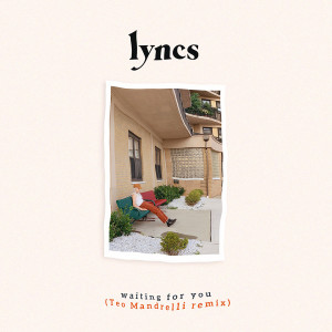 ดาวน์โหลดและฟังเพลง Waiting for You (Teo Mandrelli Remix) พร้อมเนื้อเพลงจาก Lyncs