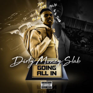 Album Goin All In (Explicit) from DirtyMoneySlab