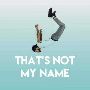 ดาวน์โหลดและฟังเพลง That's Not My Name พร้อมเนื้อเพลงจาก Stereo Avenue