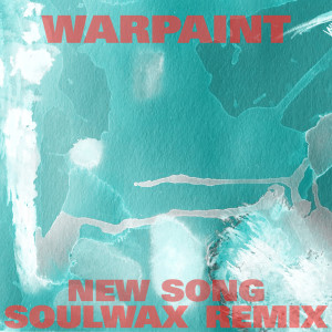 Dengarkan lagu New Song (Soulwax Remix) nyanyian Warpaint dengan lirik