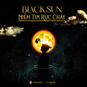 Album Niềm Tin Rực Cháy - BlackSun from Bao Kun