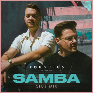 收聽Younotus的Samba (YouNotUs Club Mix)歌詞歌曲