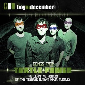 Album Songs from Turtle Power: The Definitive History of the Teenage Mutant Ninja Turtles oleh boy in december