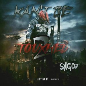 SngO3的專輯KANT BE TOUXHED 2 (Explicit)