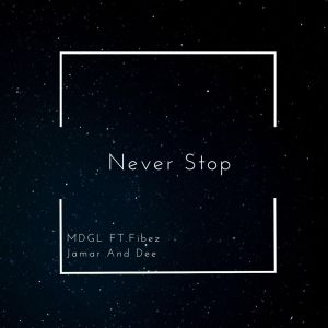 Музыка для грузовых лифтов的專輯Never Stop (feat. Fibez Jamar, Dee) [Unofficial]