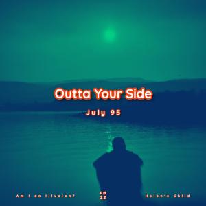 Listen to Outta Your Side song with lyrics from July 95