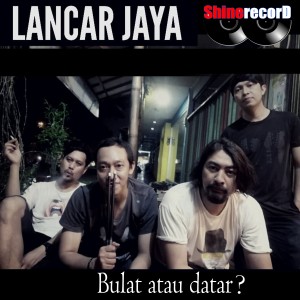 收聽Lancar Jaya的Bulat Atau Datar?歌詞歌曲
