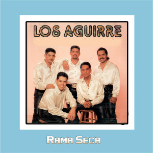 收聽Los Aguirre的Rama Seca歌詞歌曲
