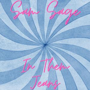 Listen to In Them Jeans song with lyrics from Sam Sage