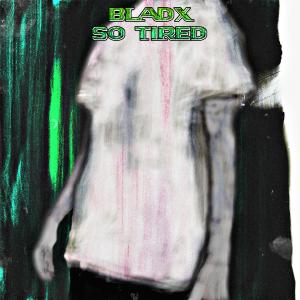 Album So Tired from Bladx